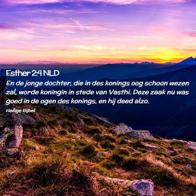 Picture 02 - Esther 2:4 NLD - En de jonge dochter, die in des konings oog - Bible Verse Picture