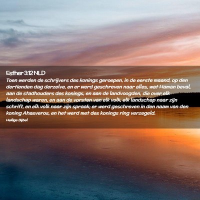 Picture 02 - Esther 3:12 NLD - Toen werden de schrijvers des konings geroepen, - Bible Verse Picture