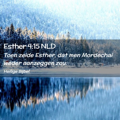 Picture 02 - Esther 4:15 NLD - Toen zeide Esther, dat men Mordechai weder - Bible Verse Picture