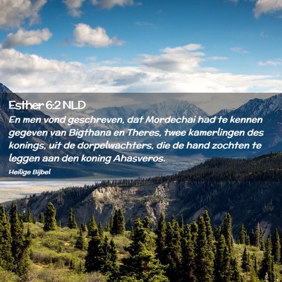 Picture 02 - Esther 6:2 NLD - En men vond geschreven, dat Mordechai had te - Bible Verse Picture