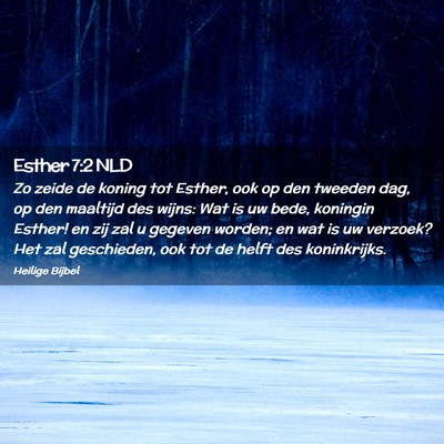 Picture 02 - Esther 7:2 NLD - Zo zeide de koning tot Esther, ook op den tweeden - Bible Verse Picture