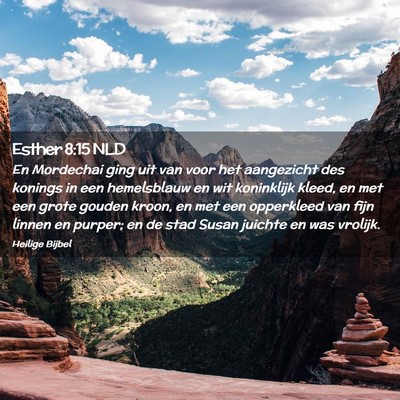 Picture 02 - Esther 8:15 NLD - En Mordechai ging uit van voor het aangezicht des - Bible Verse Picture