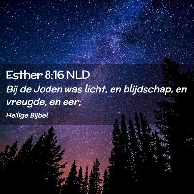 Picture 02 - Esther 8:16 NLD - Bij de Joden was licht, en blijdschap, en - Bible Verse Picture