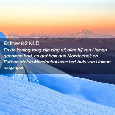 Picture 02 - Esther 8:2 NLD - En de koning toog zijn ring af, dien hij van - Bible Verse Picture