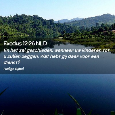 Picture 02 - Exodus 12:26 NLD - En het zal geschieden, wanneer uw kinderen tot u - Bible Verse Picture