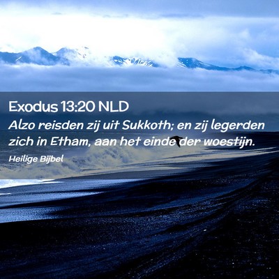 Picture 02 - Exodus 13:20 NLD - Alzo reisden zij uit Sukkoth; en zij legerden - Bible Verse Picture