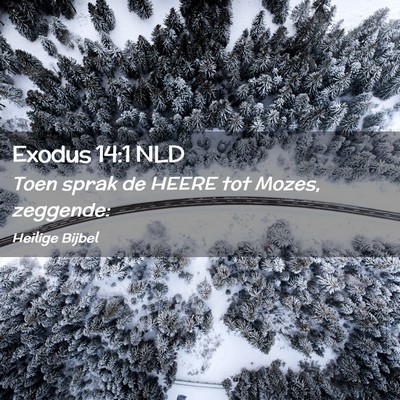 Picture 02 - Exodus 14:1 NLD - Toen sprak de HEERE tot Mozes, - Bible Verse Picture