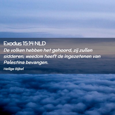 Picture 02 - Exodus 15:14 NLD - De volken hebben het gehoord, zij zullen - Bible Verse Picture