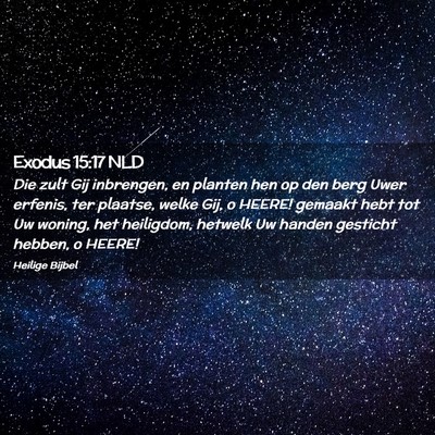 Picture 02 - Exodus 15:17 NLD - Die zult Gij inbrengen, en planten hen op den - Bible Verse Picture