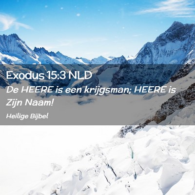 Picture 02 - Exodus 15:3 NLD - De HEERE is een krijgsman; HEERE is Zijn - Bible Verse Picture