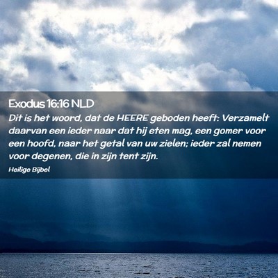 Picture 02 - Exodus 16:16 NLD - Dit is het woord, dat de HEERE geboden heeft: - Bible Verse Picture