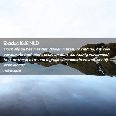 Picture 02 - Exodus 16:18 NLD - Doch als zij het met den gomer maten, zo had hij, - Bible Verse Picture