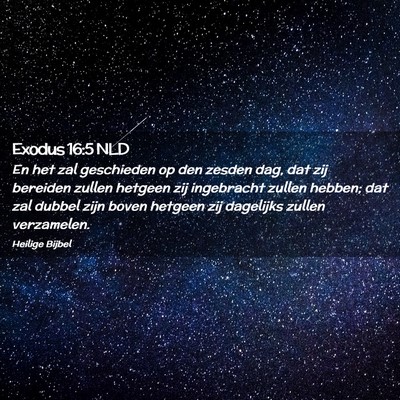 Picture 02 - Exodus 16:5 NLD - En het zal geschieden op den zesden dag, dat zij - Bible Verse Picture
