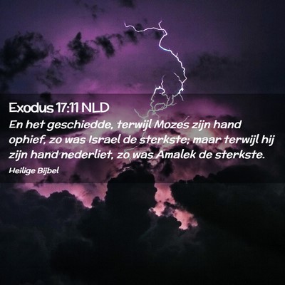 Picture 02 - Exodus 17:11 NLD - En het geschiedde, terwijl Mozes zijn hand - Bible Verse Picture