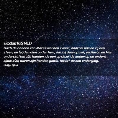 Picture 02 - Exodus 17:12 NLD - Doch de handen van Mozes werden zwaar; daarom - Bible Verse Picture