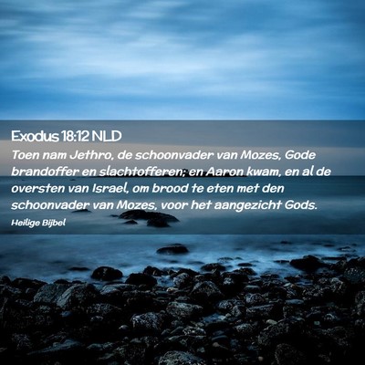 Picture 02 - Exodus 18:12 NLD - Toen nam Jethro, de schoonvader van Mozes, Gode - Bible Verse Picture
