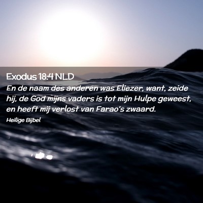 Picture 02 - Exodus 18:4 NLD - En de naam des anderen was Eliezer, want, zeide - Bible Verse Picture