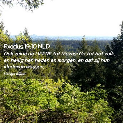 Picture 02 - Exodus 19:10 NLD - Ook zeide de HEERE tot Mozes: Ga tot het volk, en - Bible Verse Picture