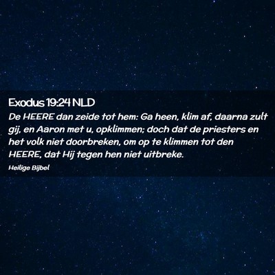 Picture 02 - Exodus 19:24 NLD - De HEERE dan zeide tot hem: Ga heen, klim af, - Bible Verse Picture