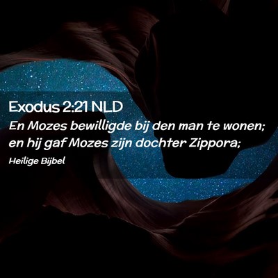 Picture 02 - Exodus 2:21 NLD - En Mozes bewilligde bij den man te wonen; en hij - Bible Verse Picture