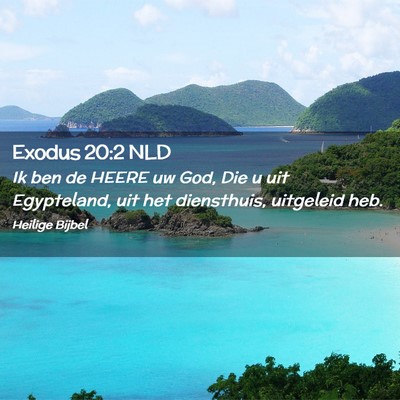 Picture 02 - Exodus 20:2 NLD - Ik ben de HEERE uw God, Die u uit Egypteland, uit - Bible Verse Picture