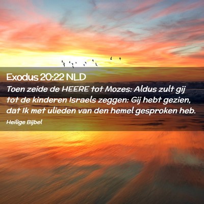 Picture 02 - Exodus 20:22 NLD - Toen zeide de HEERE tot Mozes: Aldus zult gij tot - Bible Verse Picture
