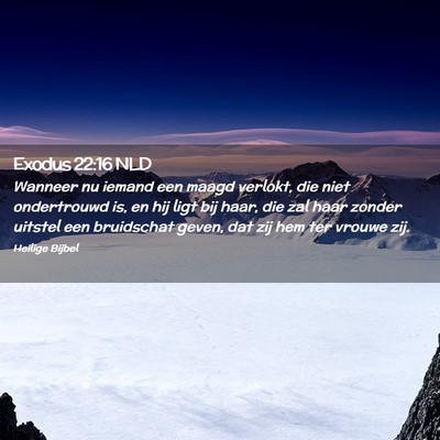 Picture 02 - Exodus 22:16 NLD - Wanneer nu iemand een maagd verlokt, die niet - Bible Verse Picture