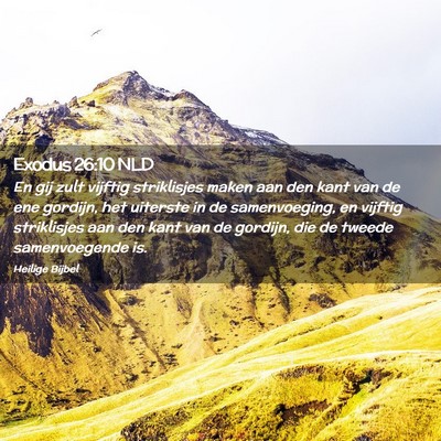Picture 02 - Exodus 26:10 NLD - En gij zult vijftig striklisjes maken aan den - Bible Verse Picture