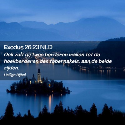 Picture 02 - Exodus 26:23 NLD - Ook zult gij twee berderen maken tot de - Bible Verse Picture