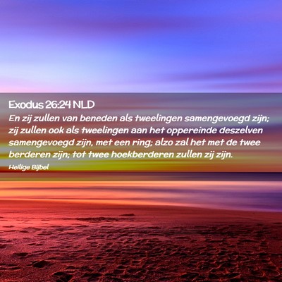 Picture 02 - Exodus 26:24 NLD - En zij zullen van beneden als tweelingen - Bible Verse Picture