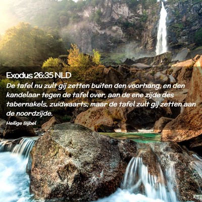 Picture 02 - Exodus 26:35 NLD - De tafel nu zult gij zetten buiten den voorhang, - Bible Verse Picture