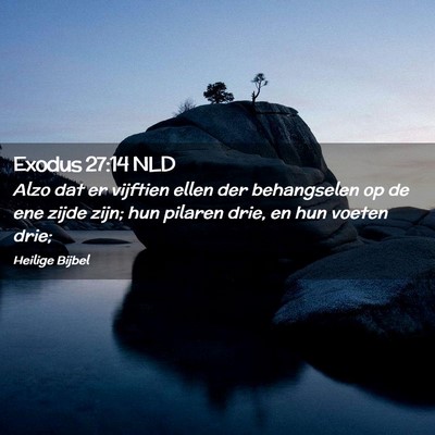 Picture 02 - Exodus 27:14 NLD - Alzo dat er vijftien ellen der behangselen op de - Bible Verse Picture