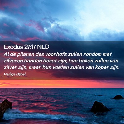 Picture 02 - Exodus 27:17 NLD - Al de pilaren des voorhofs zullen rondom met - Bible Verse Picture