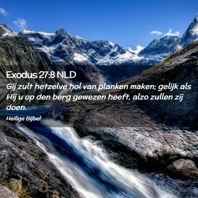 Picture 02 - Exodus 27:8 NLD - Gij zult hetzelve hol van planken maken; gelijk - Bible Verse Picture