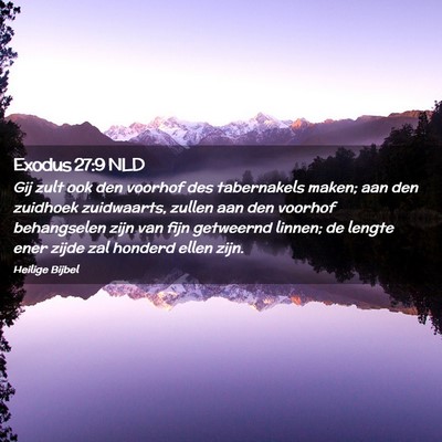 Picture 02 - Exodus 27:9 NLD - Gij zult ook den voorhof des tabernakels maken; - Bible Verse Picture
