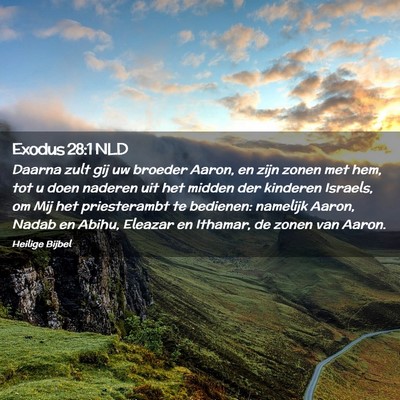 Picture 02 - Exodus 28:1 NLD - Daarna zult gij uw broeder Aaron, en zijn zonen - Bible Verse Picture