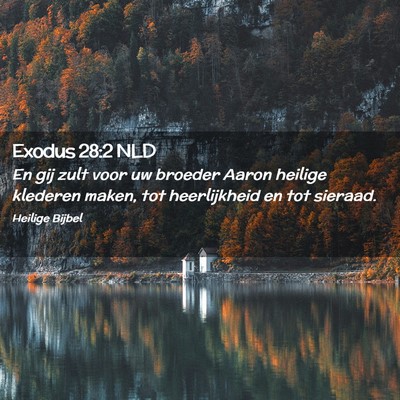 Picture 02 - Exodus 28:2 NLD - En gij zult voor uw broeder Aaron heilige - Bible Verse Picture