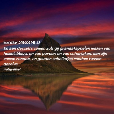 Picture 02 - Exodus 28:33 NLD - En aan deszelfs zomen zult gij granaatappelen - Bible Verse Picture