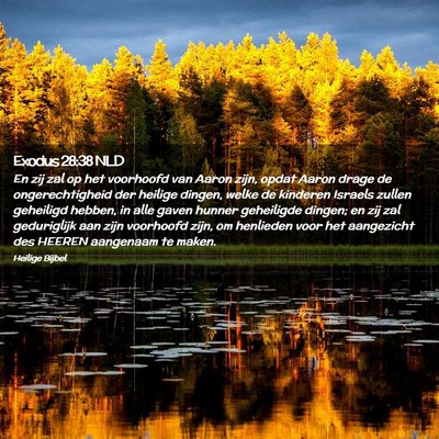 Picture 02 - Exodus 28:38 NLD - En zij zal op het voorhoofd van Aaron zijn, opdat - Bible Verse Picture