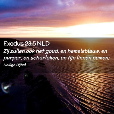 Picture 02 - Exodus 28:5 NLD - Zij zullen ook het goud, en hemelsblauw, en - Bible Verse Picture