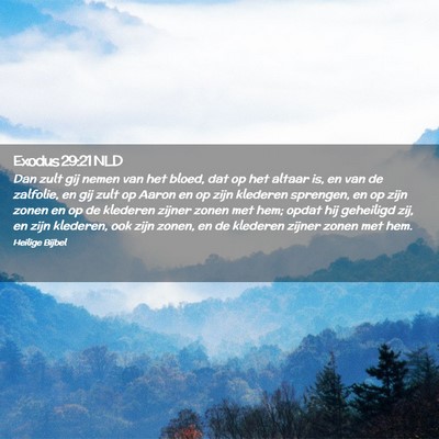 Picture 02 - Exodus 29:21 NLD - Dan zult gij nemen van het bloed, dat op het - Bible Verse Picture