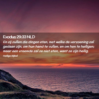 Picture 02 - Exodus 29:33 NLD - En zij zullen die dingen eten, met welke de - Bible Verse Picture