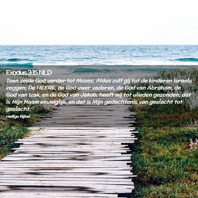 Picture 02 - Exodus 3:15 NLD - Toen zeide God verder tot Mozes: Aldus zult gij - Bible Verse Picture