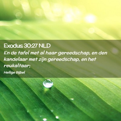 Picture 02 - Exodus 30:27 NLD - En de tafel met al haar gereedschap, en den - Bible Verse Picture