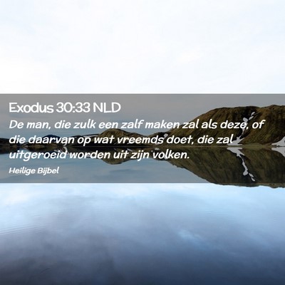 Picture 02 - Exodus 30:33 NLD - De man, die zulk een zalf maken zal als deze, of - Bible Verse Picture