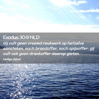 Picture 02 - Exodus 30:9 NLD - Gij zult geen vreemd reukwerk op hetzelve - Bible Verse Picture