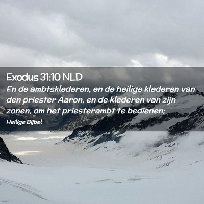 Picture 02 - Exodus 31:10 NLD - En de ambtsklederen, en de heilige klederen van - Bible Verse Picture