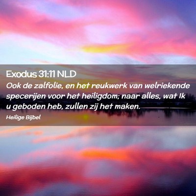 Picture 02 - Exodus 31:11 NLD - Ook de zalfolie, en het reukwerk van welriekende - Bible Verse Picture