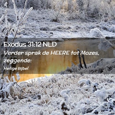 Picture 02 - Exodus 31:12 NLD - Verder sprak de HEERE tot Mozes, - Bible Verse Picture