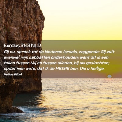 Picture 02 - Exodus 31:13 NLD - Gij nu, spreek tot de kinderen Israels, zeggende: - Bible Verse Picture